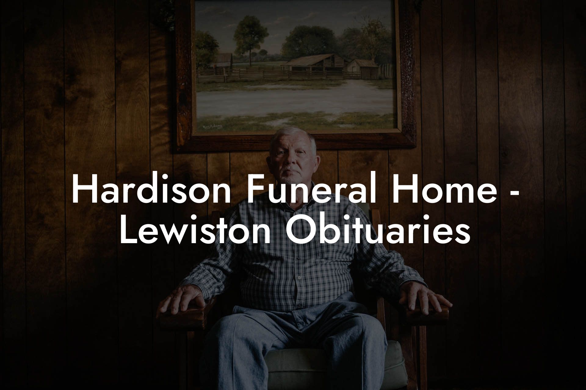 Hardison Funeral Home - Lewiston Obituaries