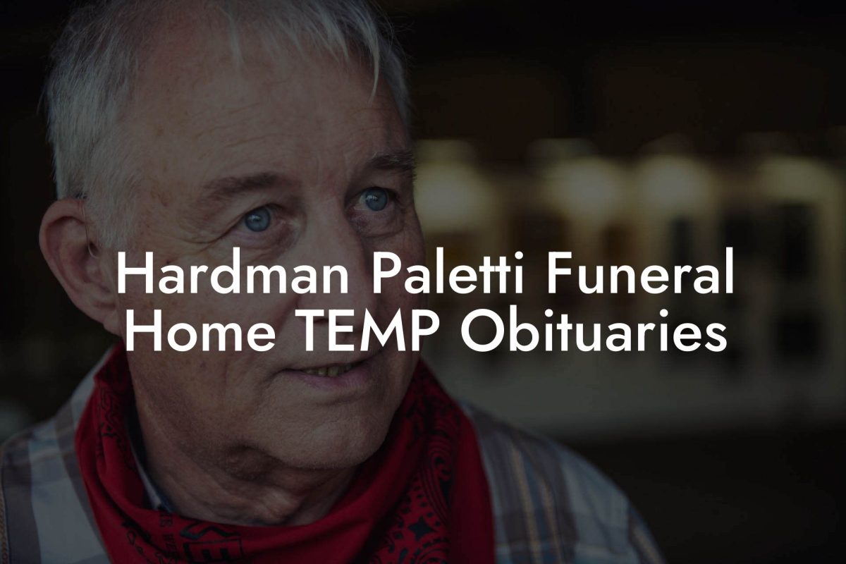 Hardman Paletti Funeral Home TEMP Obituaries