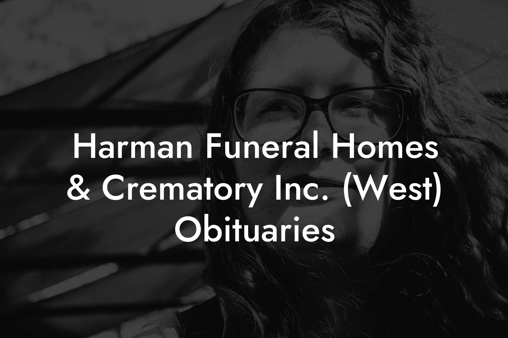 Harman Funeral Homes & Crematory Inc. (West) Obituaries