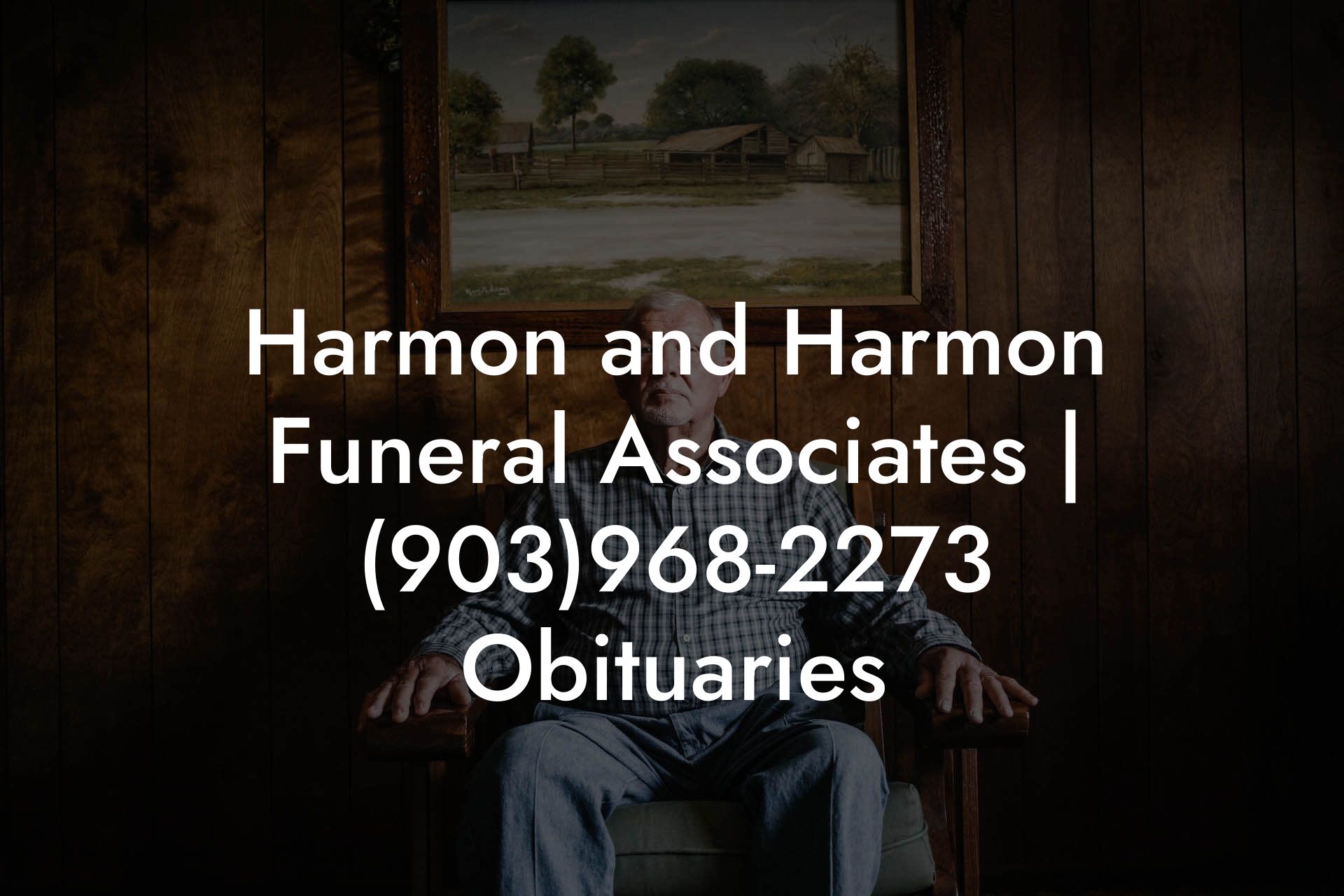 Harmon and Harmon Funeral Associates | (903)968-2273 Obituaries