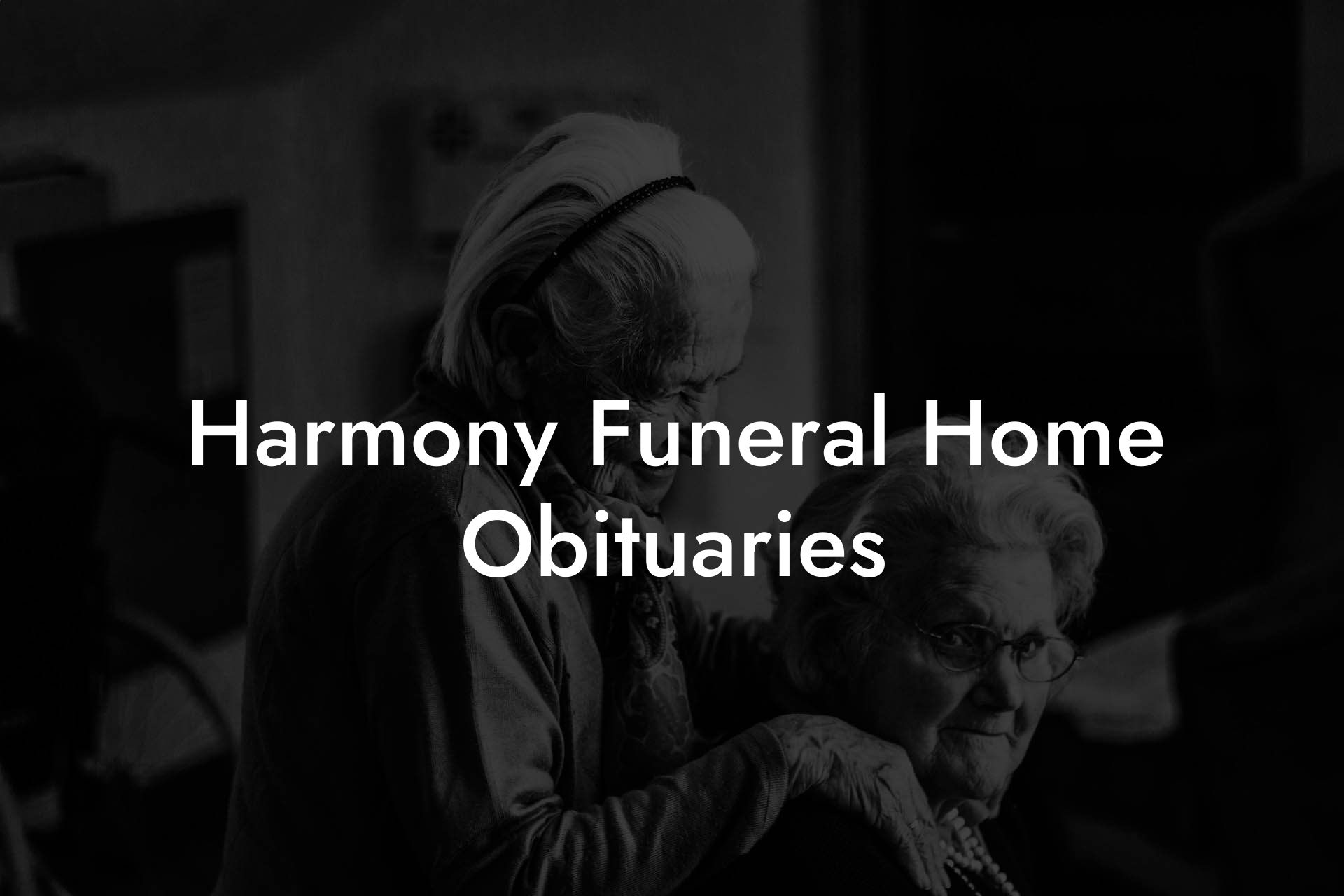 Harmony Funeral Home Obituaries - Eulogy Assistant