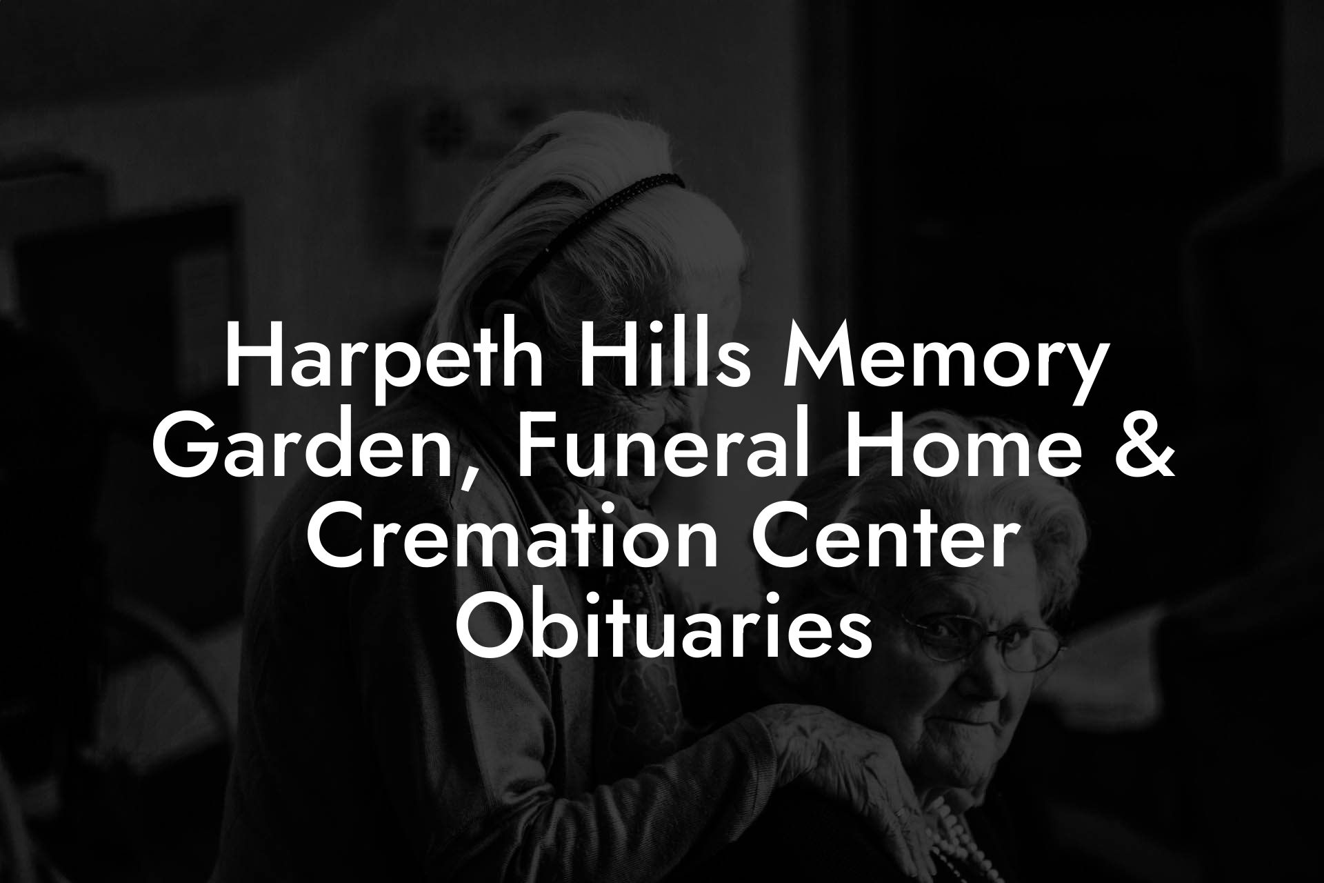Harpeth Hills Memory Garden, Funeral Home & Cremation Center Obituaries