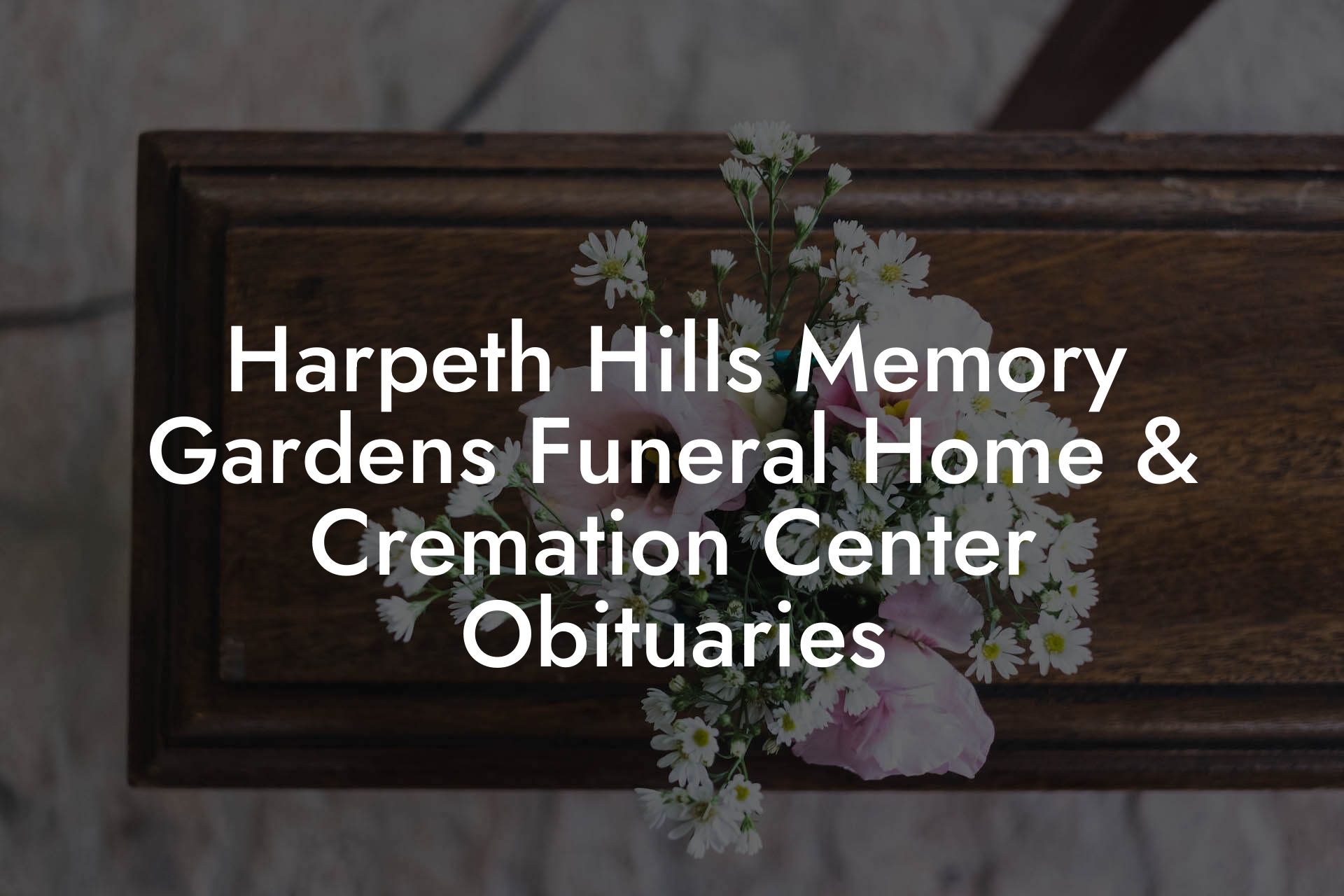 Harpeth Hills Memory Gardens Funeral Home & Cremation Center Obituaries