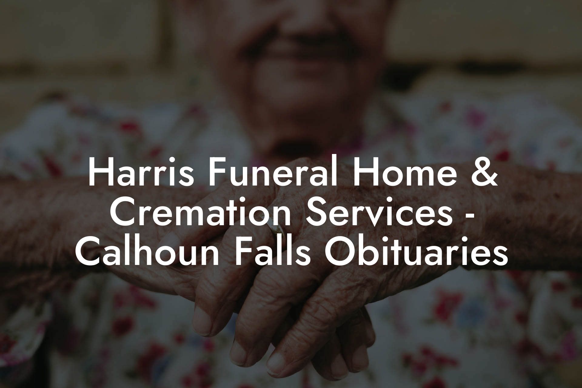 Harris Funeral Home & Cremation Services - Calhoun Falls Obituaries