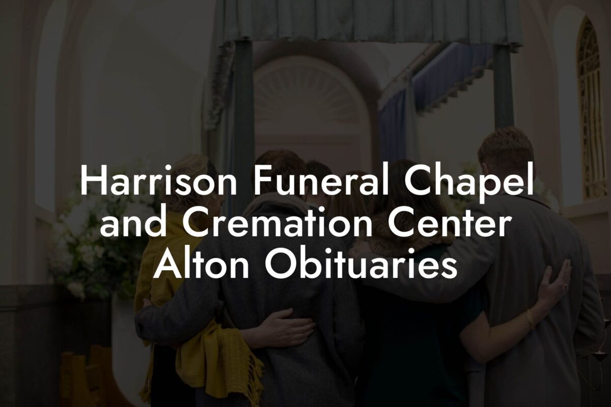 Harrison Funeral Chapel and Cremation Center Alton Obituaries