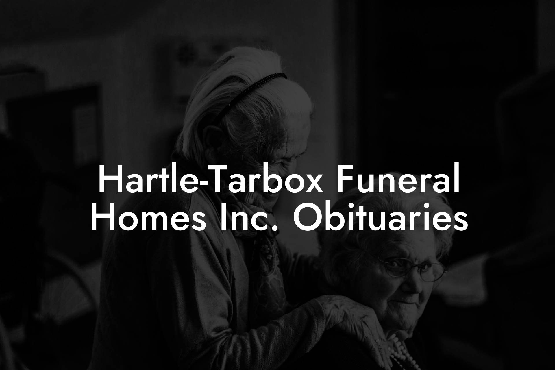 Hartle-Tarbox Funeral Homes Inc. Obituaries