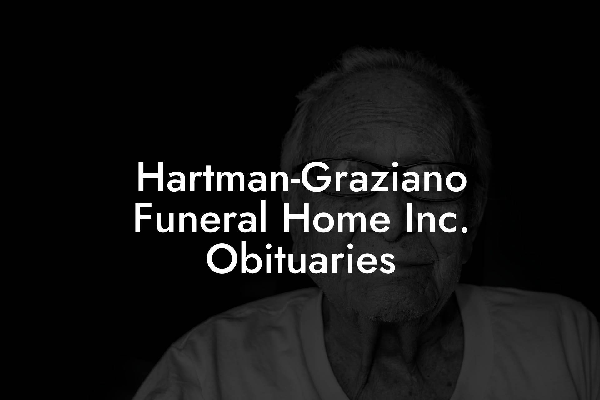 Hartman-Graziano Funeral Home Inc. Obituaries