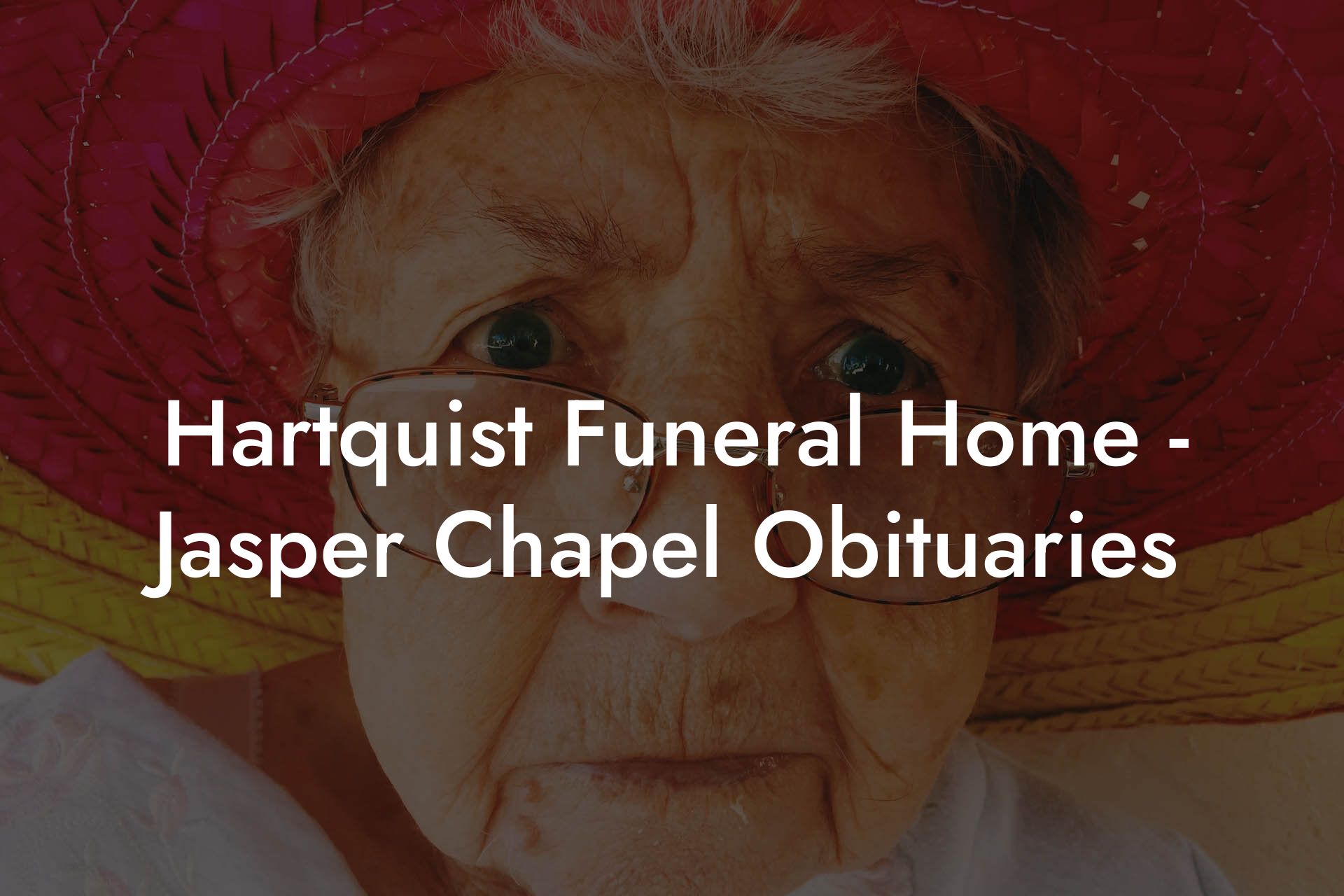 Hartquist Funeral Home - Jasper Chapel Obituaries
