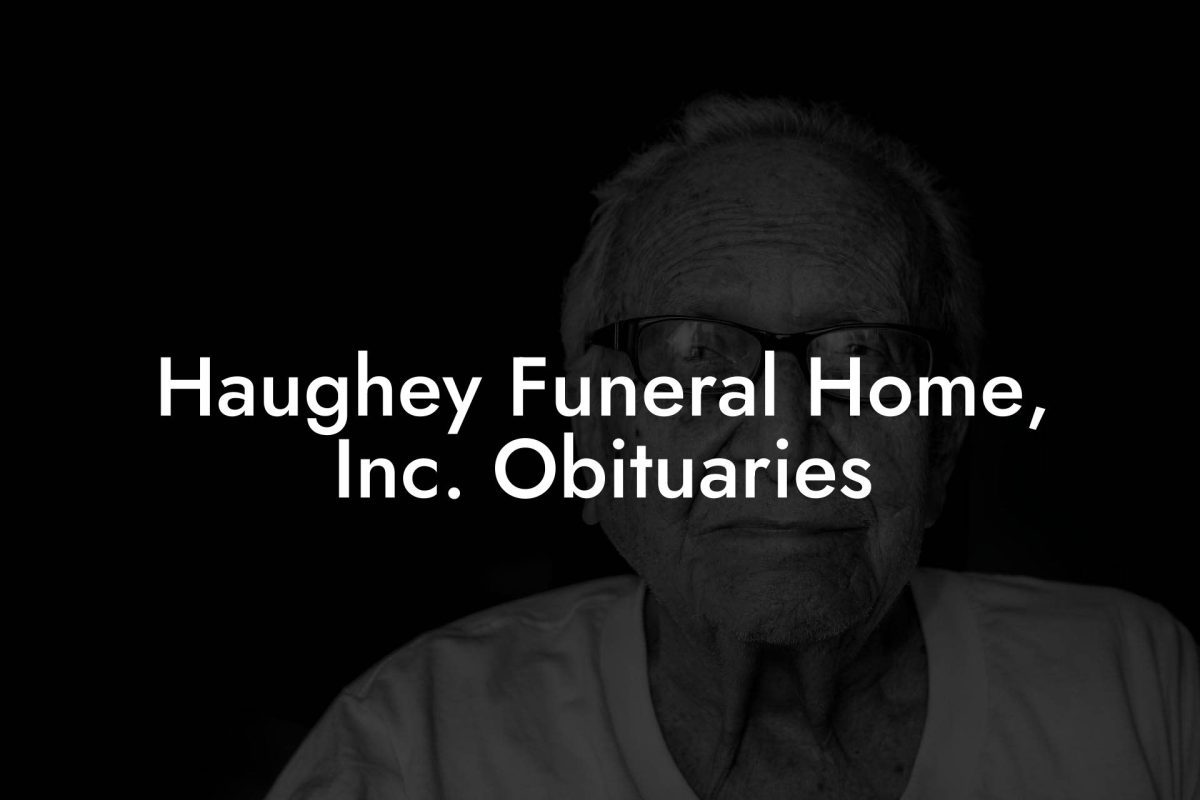 Haughey Funeral Home, Inc. Obituaries