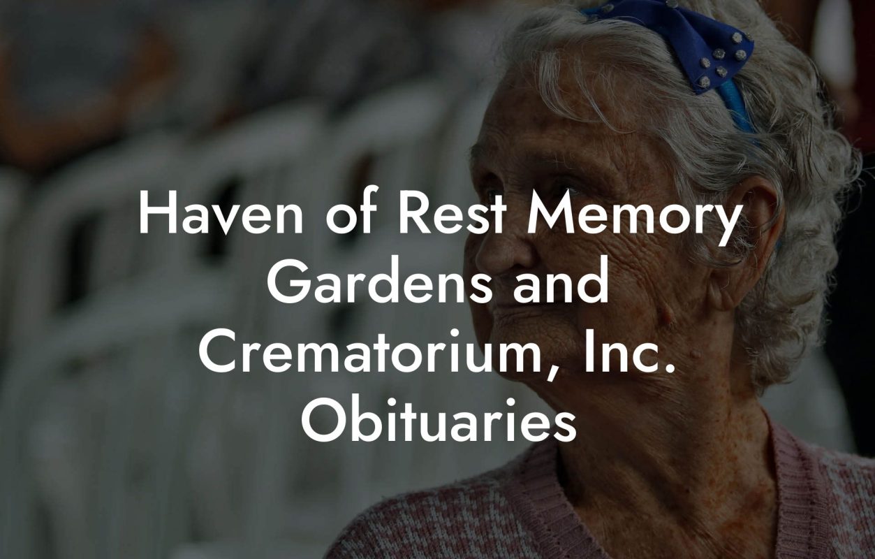Haven of Rest Memory Gardens and Crematorium, Inc. Obituaries