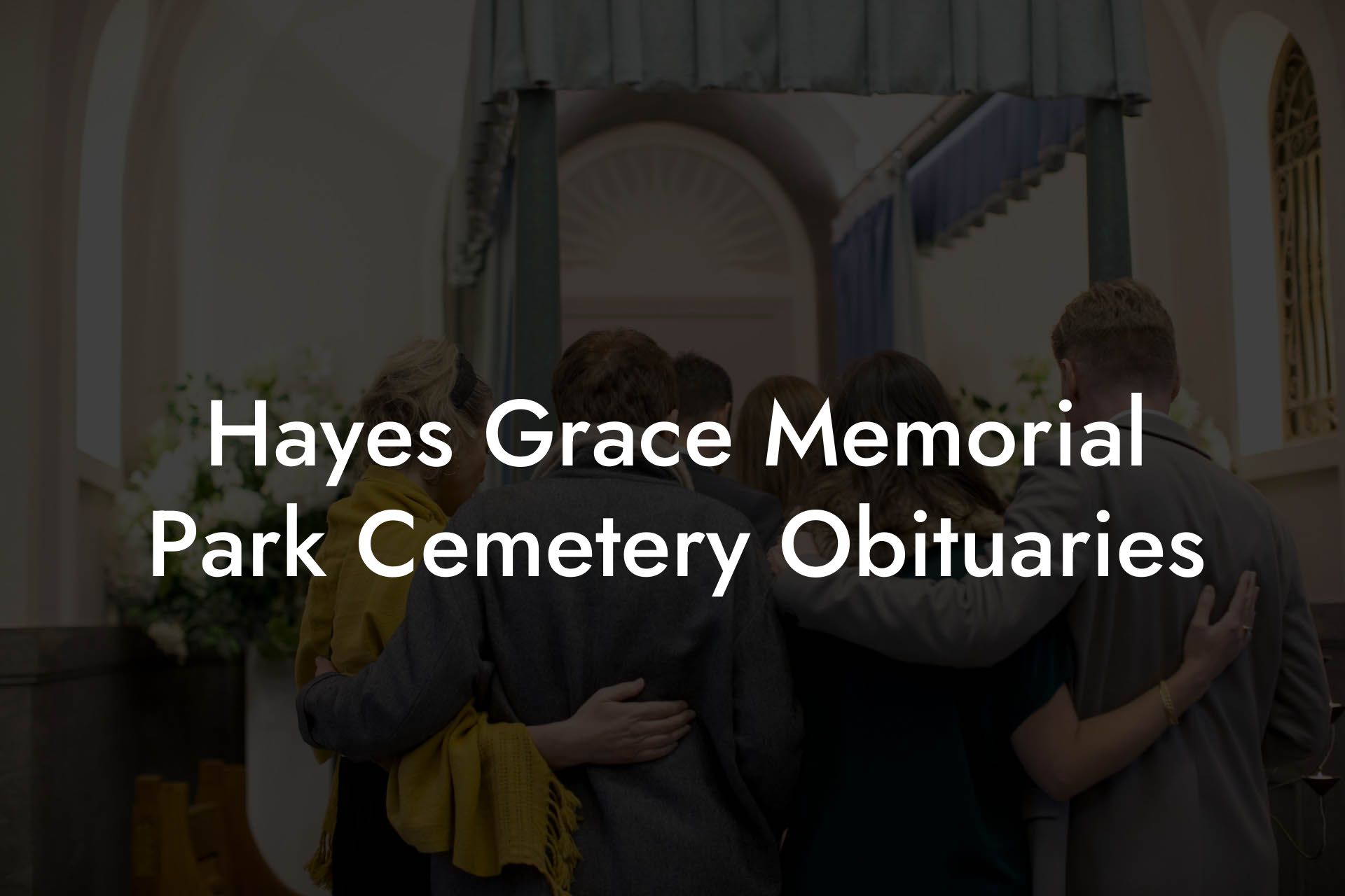 Hayes Grace Memorial Park Cemetery Obituaries