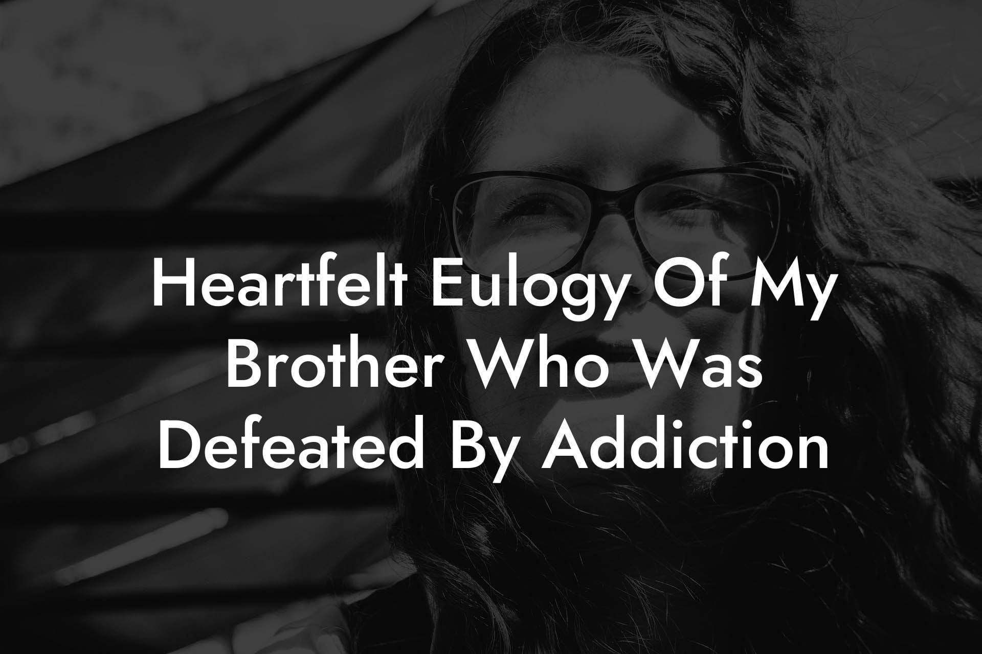 Heartfelt Eulogy Of My Brother Who Was Defeated By Addiction