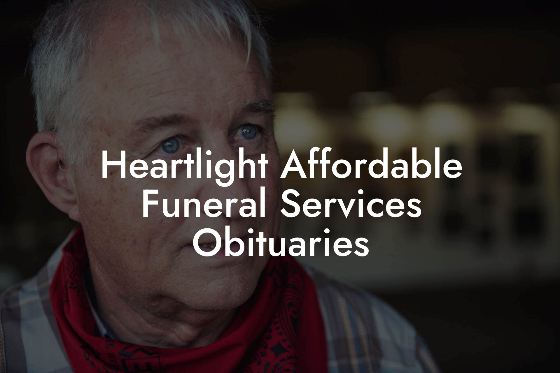 Heartlight Affordable Funeral Services Obituaries