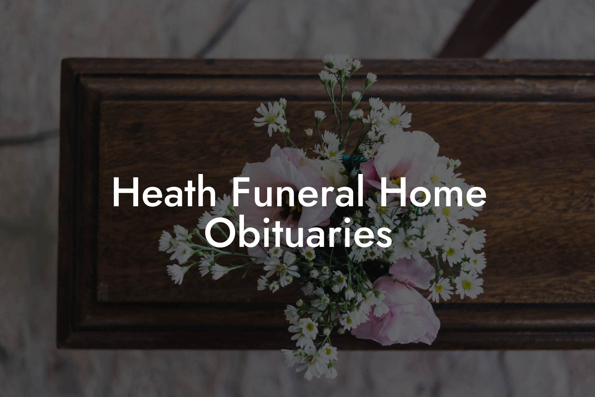 Heath Funeral Home Obituaries