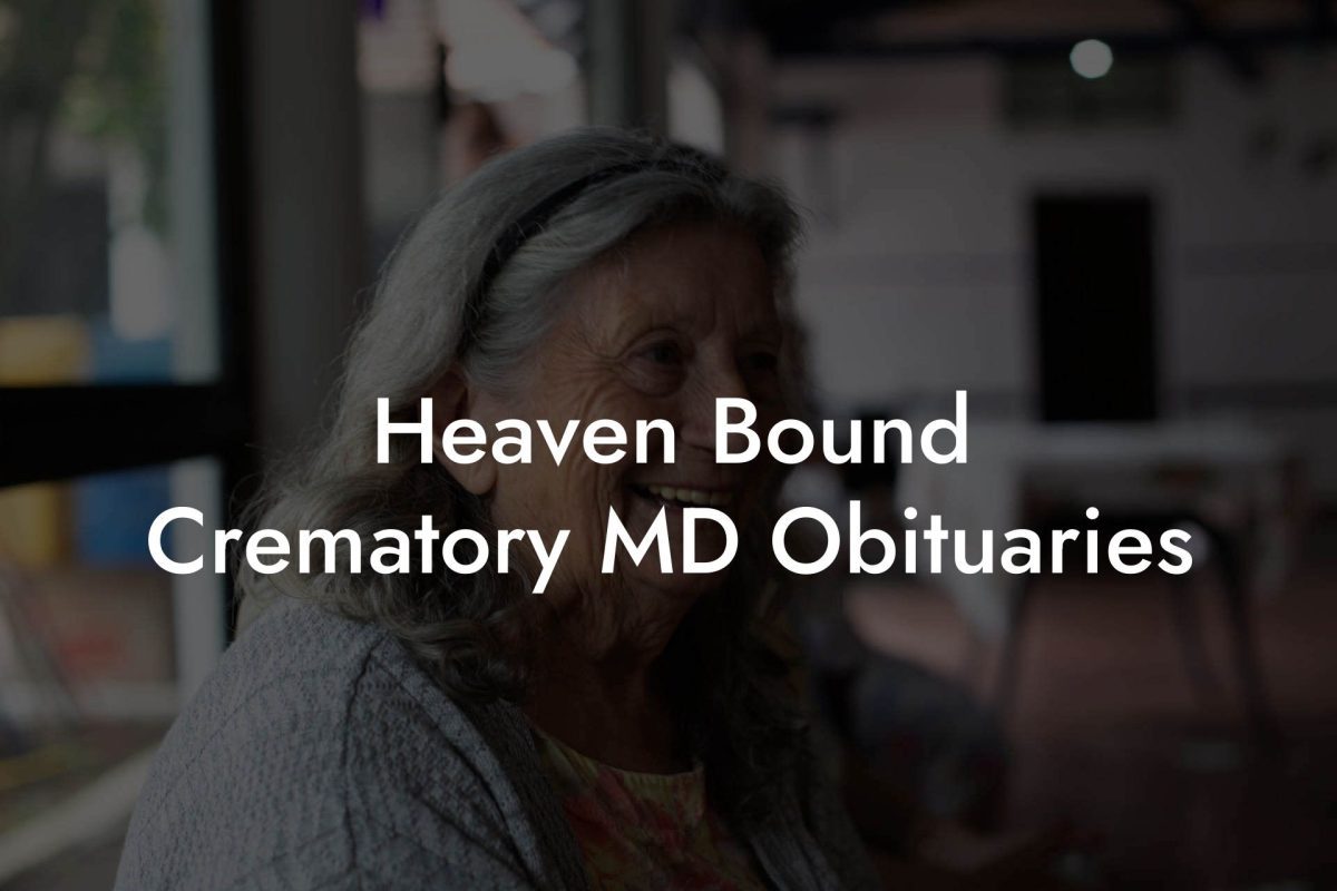 Heaven Bound Crematory MD Obituaries