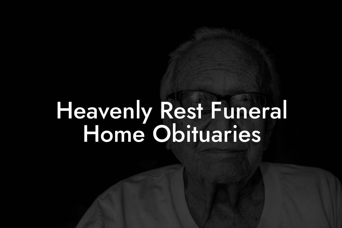 Heavenly Rest Funeral Home Obituaries