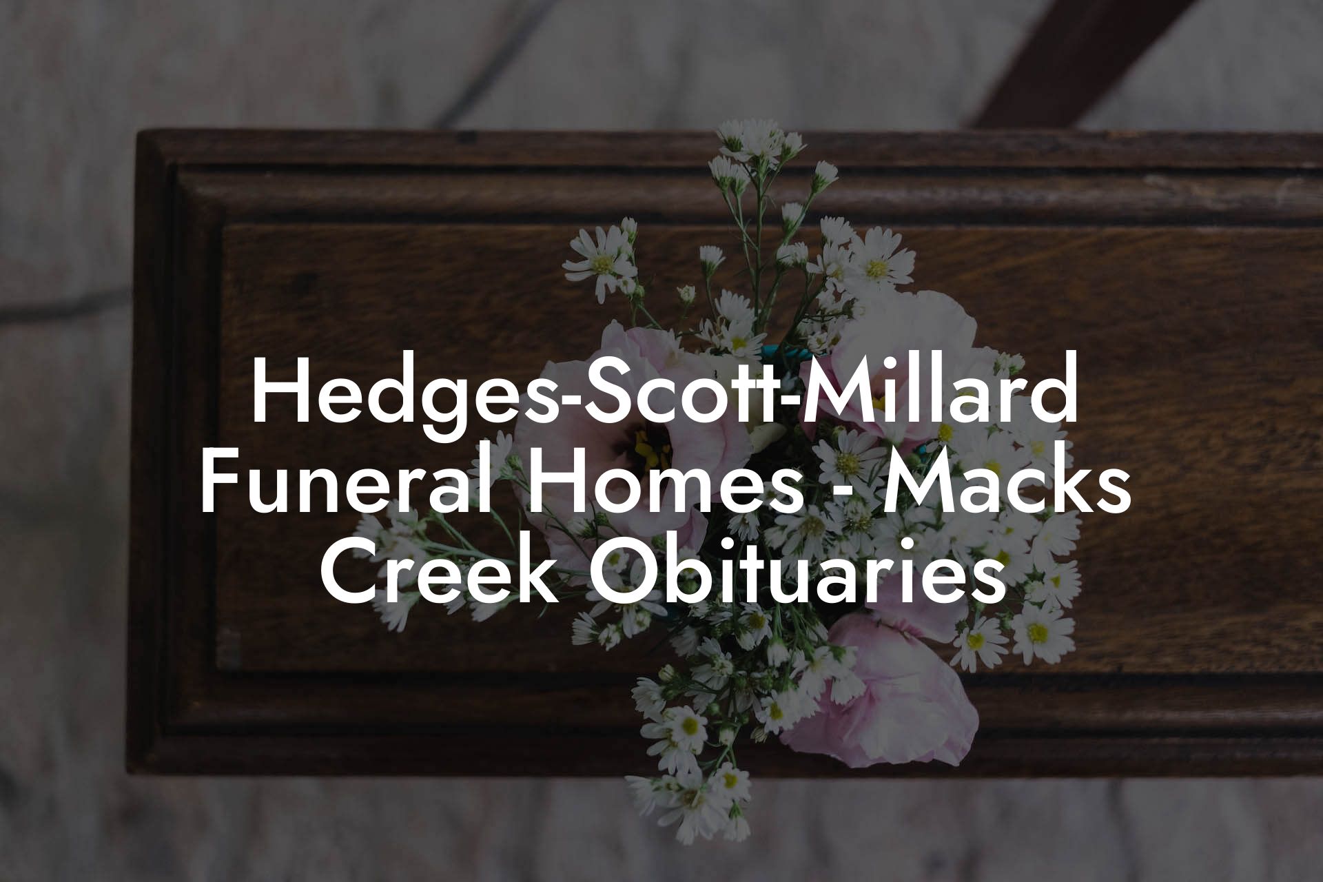 Hedges-Scott-Millard Funeral Homes - Macks Creek Obituaries