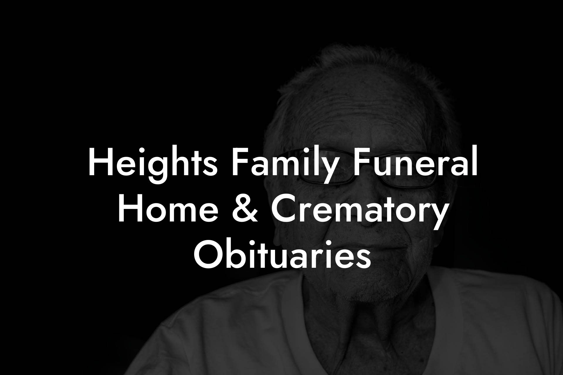 Heights Family Funeral Home & Crematory Obituaries