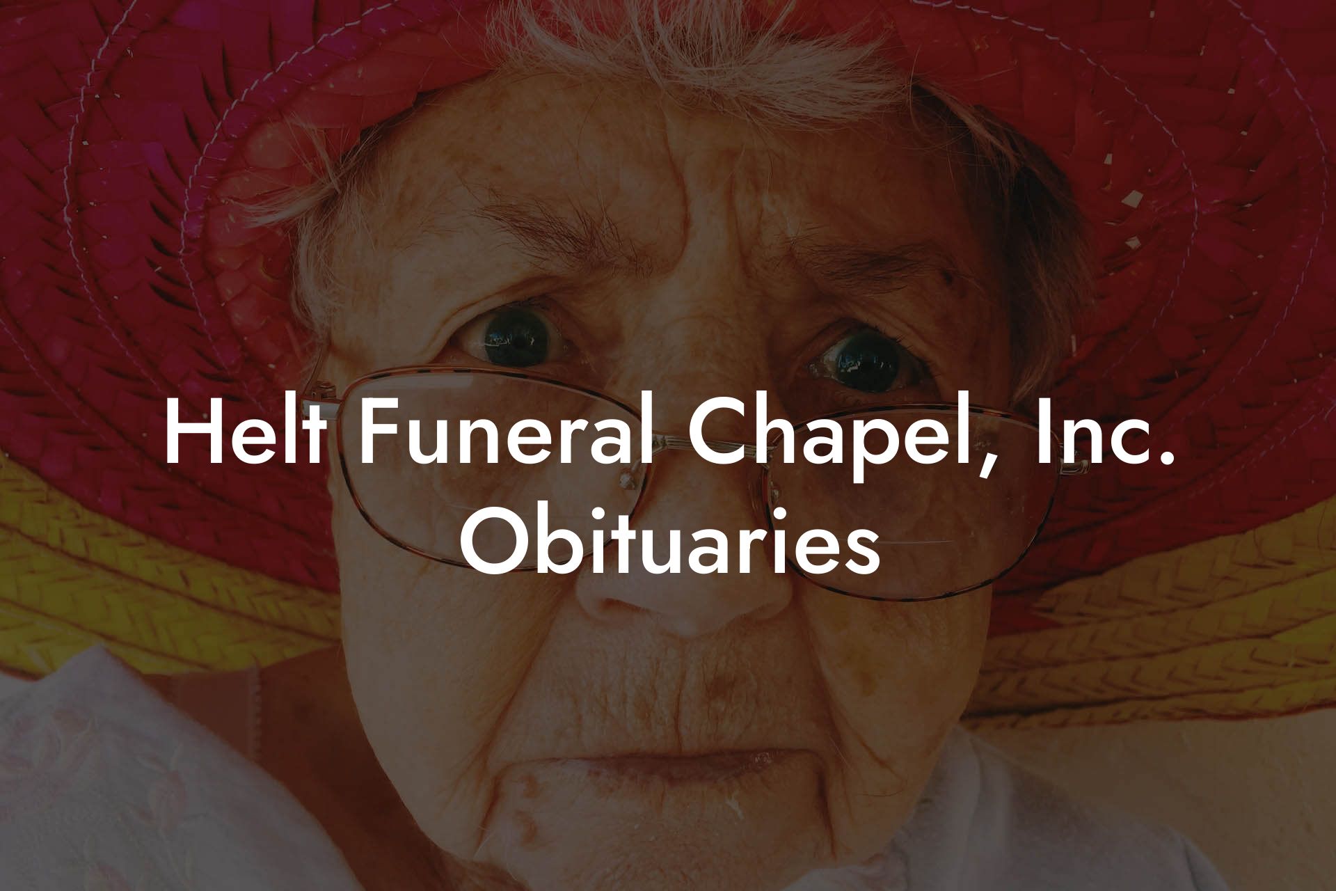 Helt Funeral Chapel, Inc. Obituaries