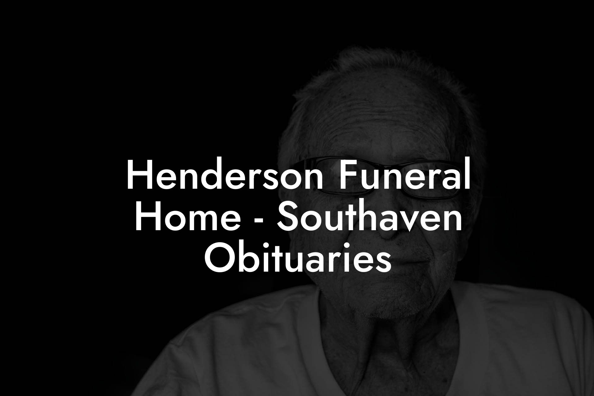 Henderson Funeral Home - Southaven Obituaries