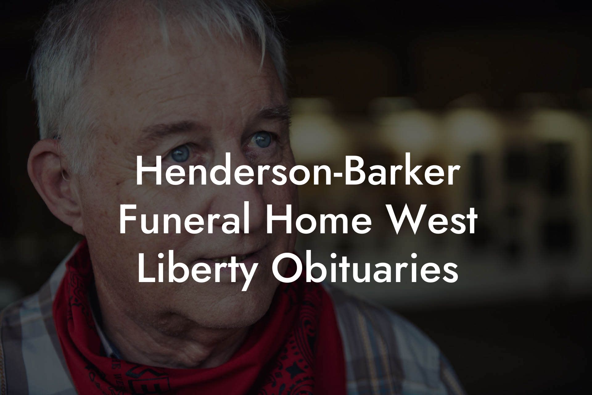 Henderson-Barker Funeral Home - West Liberty Obituaries