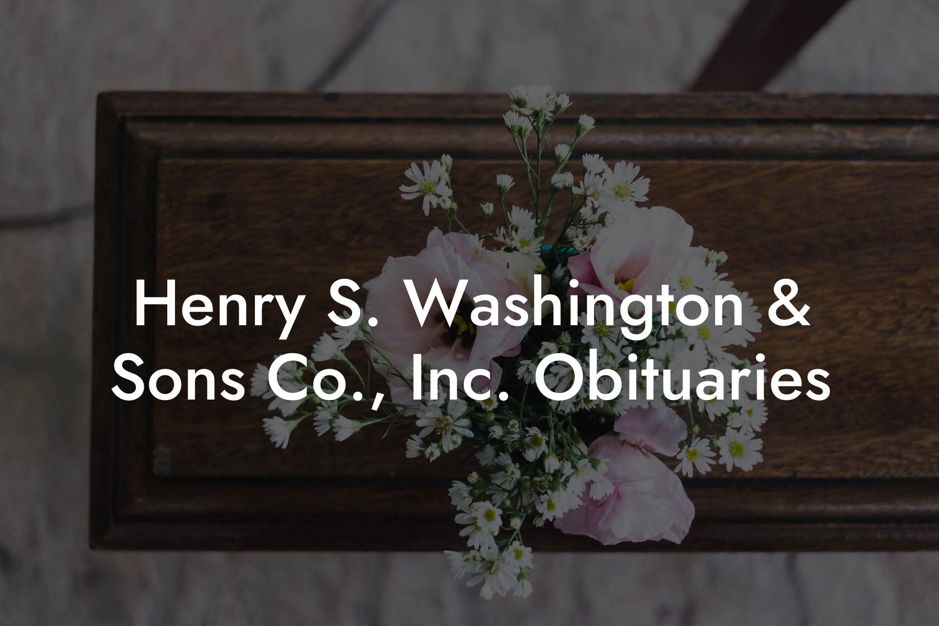 Henry S. Washington & Sons Co., Inc. Obituaries