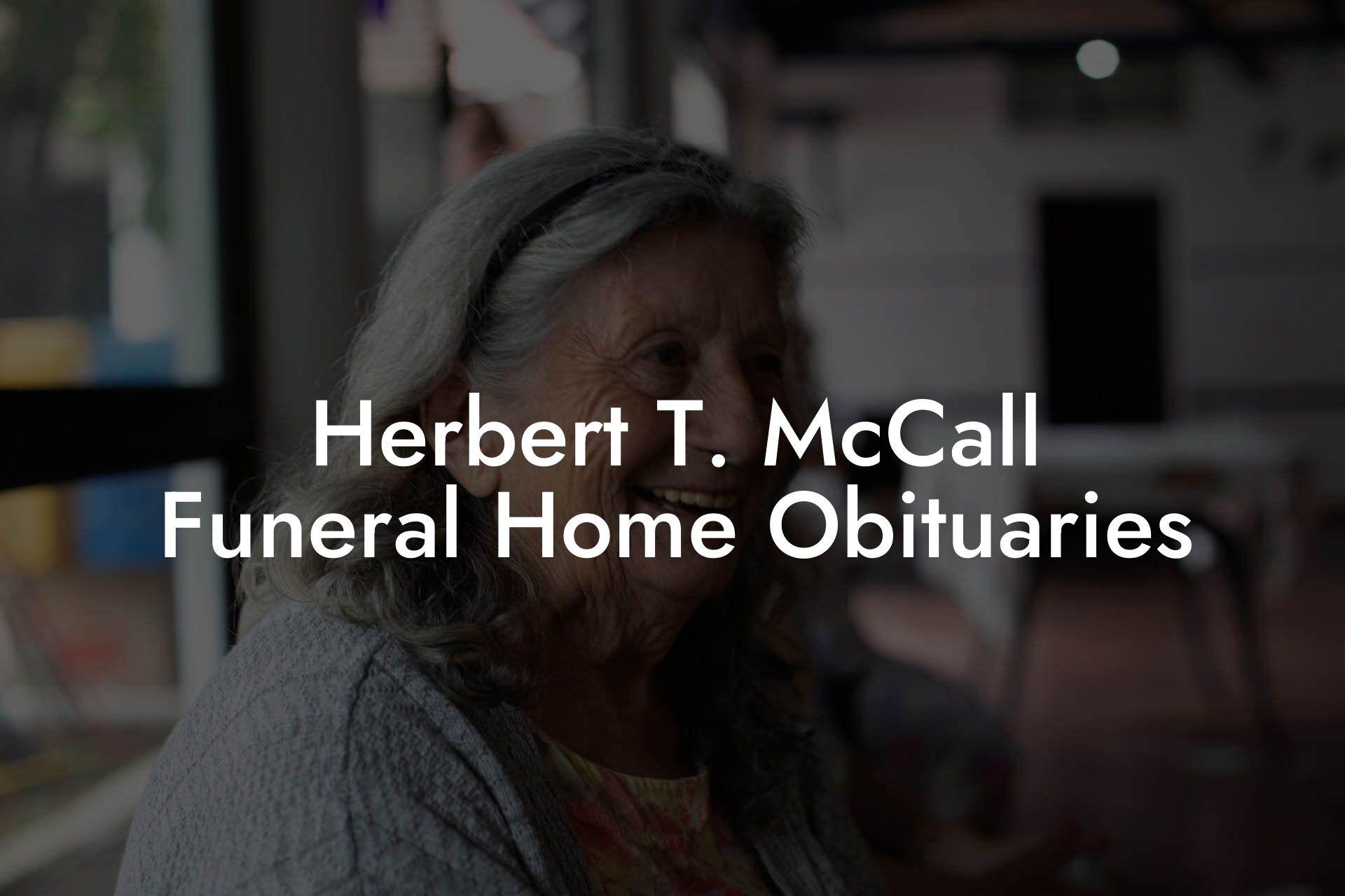 Herbert T. McCall Funeral Home Obituaries