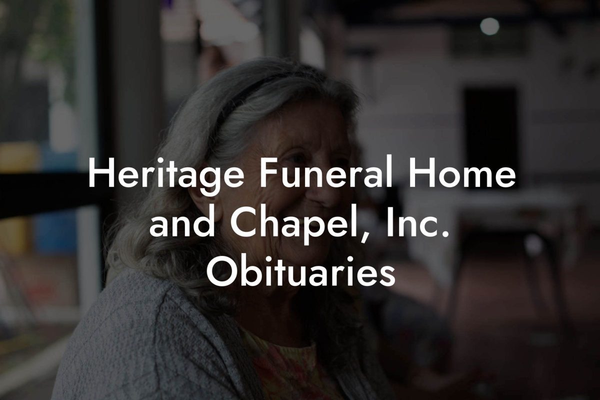 Heritage Funeral Home and Chapel, Inc. Obituaries