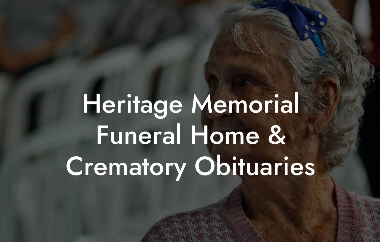 Heritage Memorial Funeral Home & Crematory Obituaries