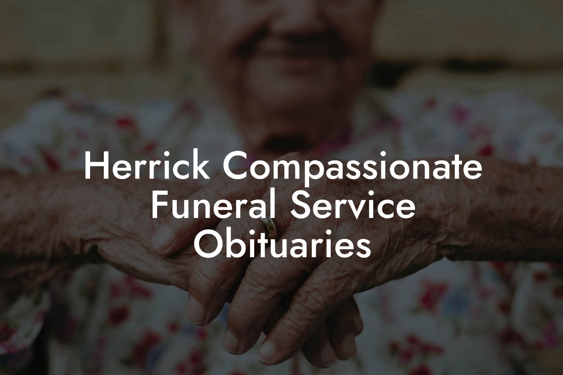Herrick Compassionate Funeral Service Obituaries