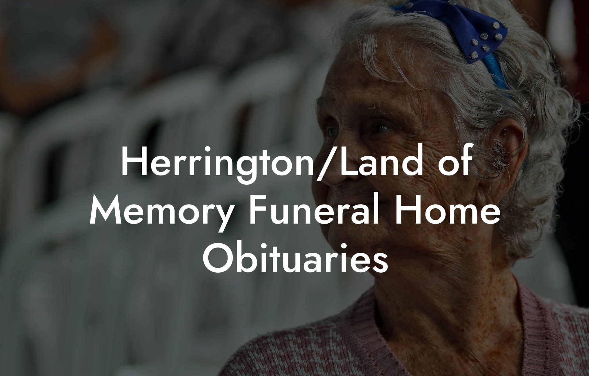 Herrington/Land of Memory Funeral Home Obituaries
