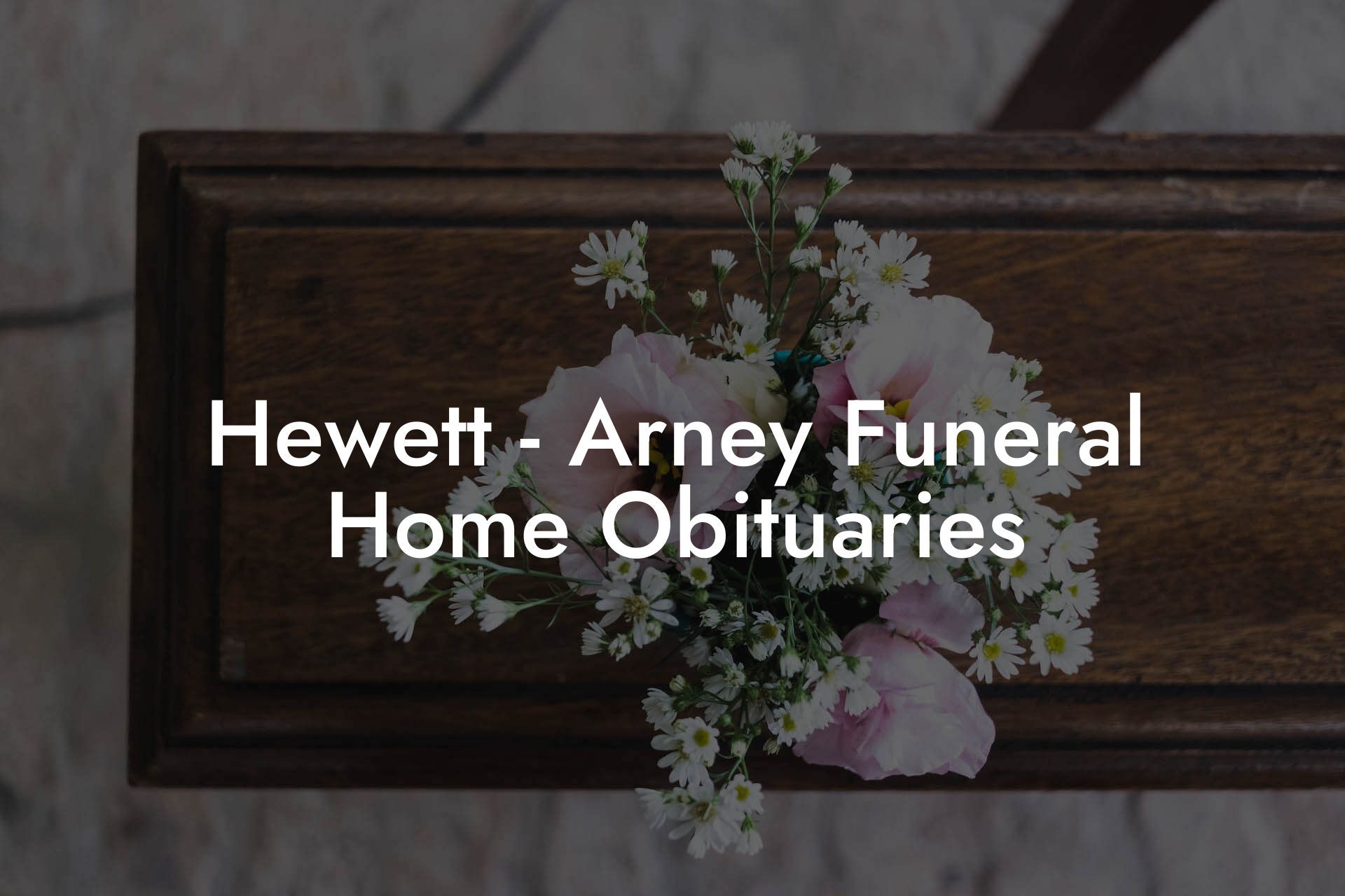 Hewett - Arney Funeral Home Obituaries