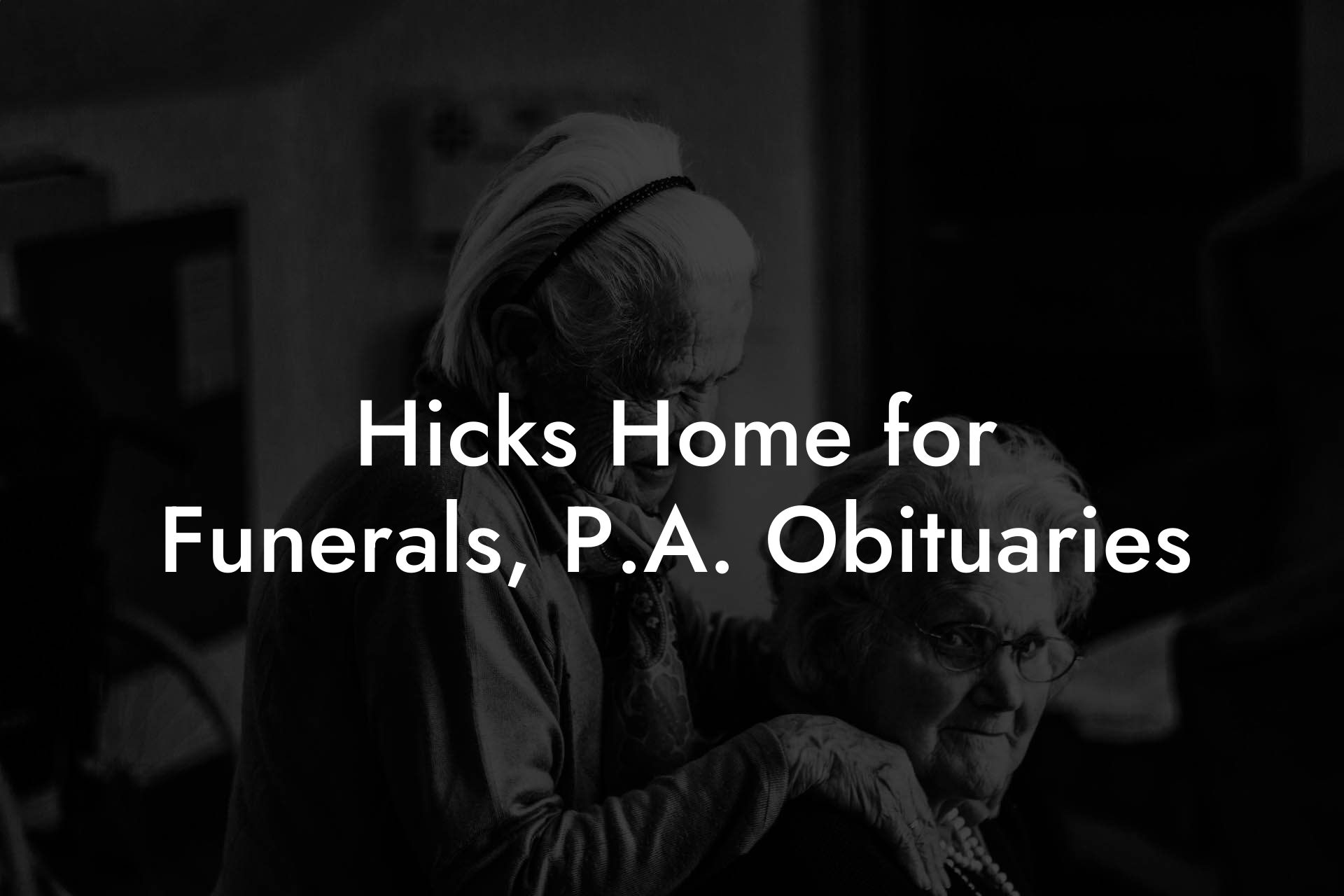 Hicks Home for Funerals, P.A. Obituaries