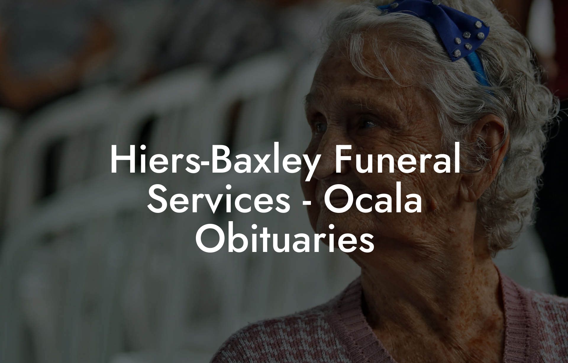 Hiers-Baxley Funeral Services - Ocala Obituaries