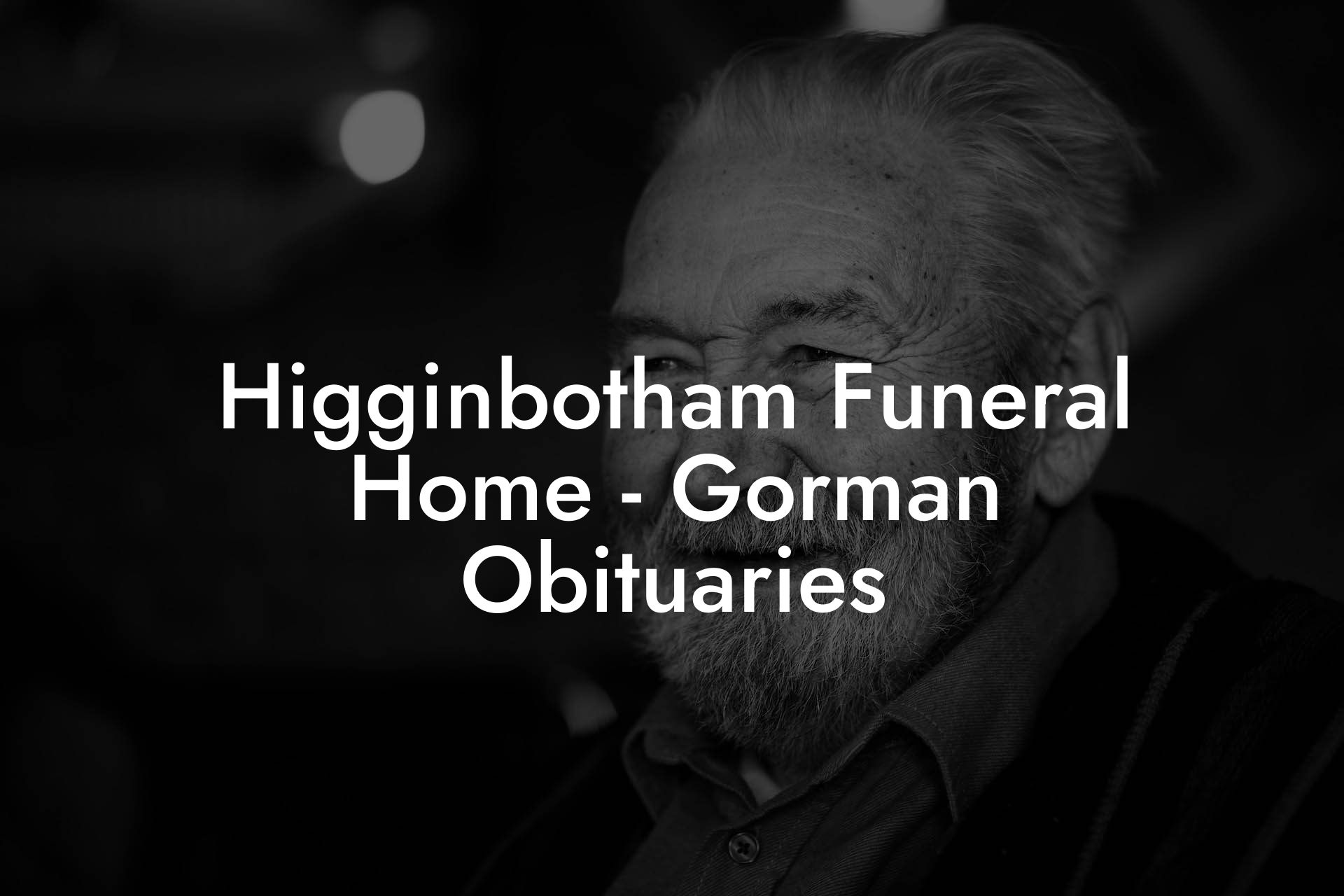 Higginbotham Funeral Home - Gorman Obituaries