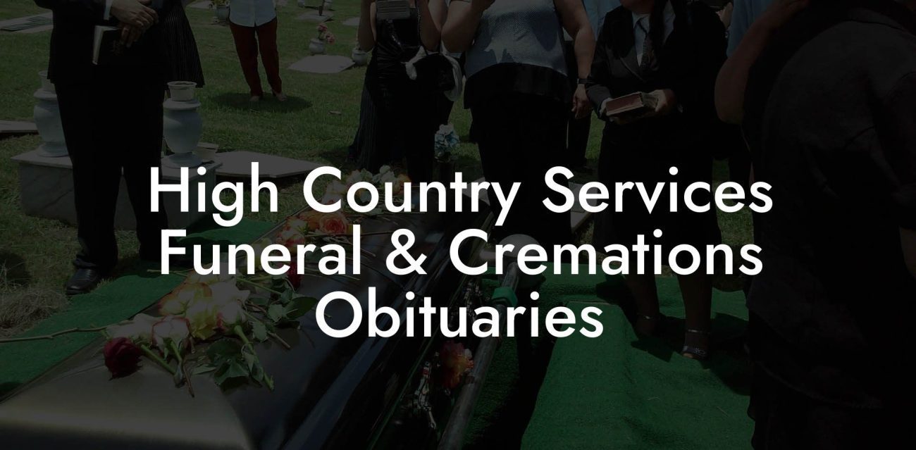 High Country Services Funeral & Cremations Obituaries