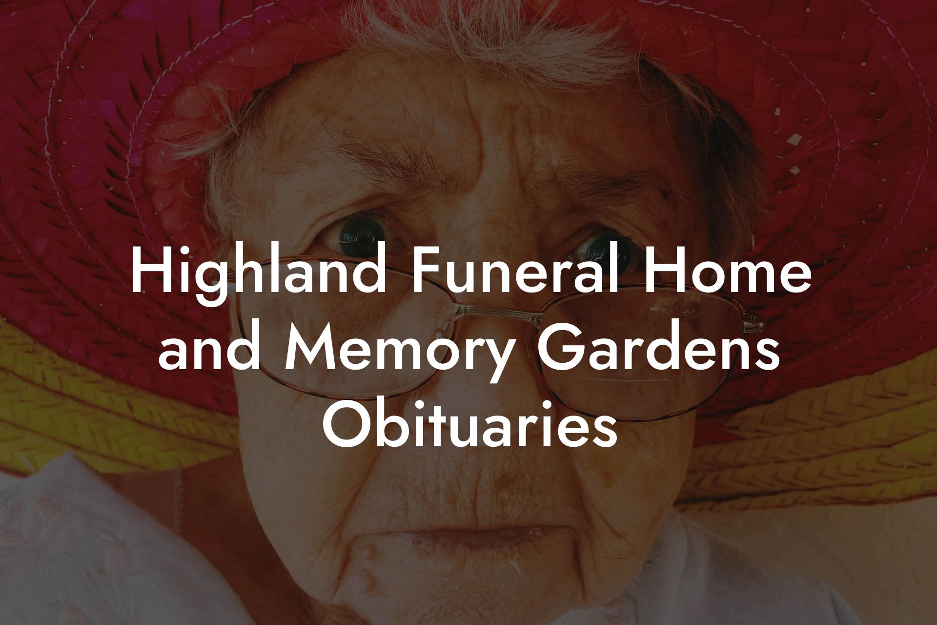 Highland Funeral Home and Memory Gardens Obituaries