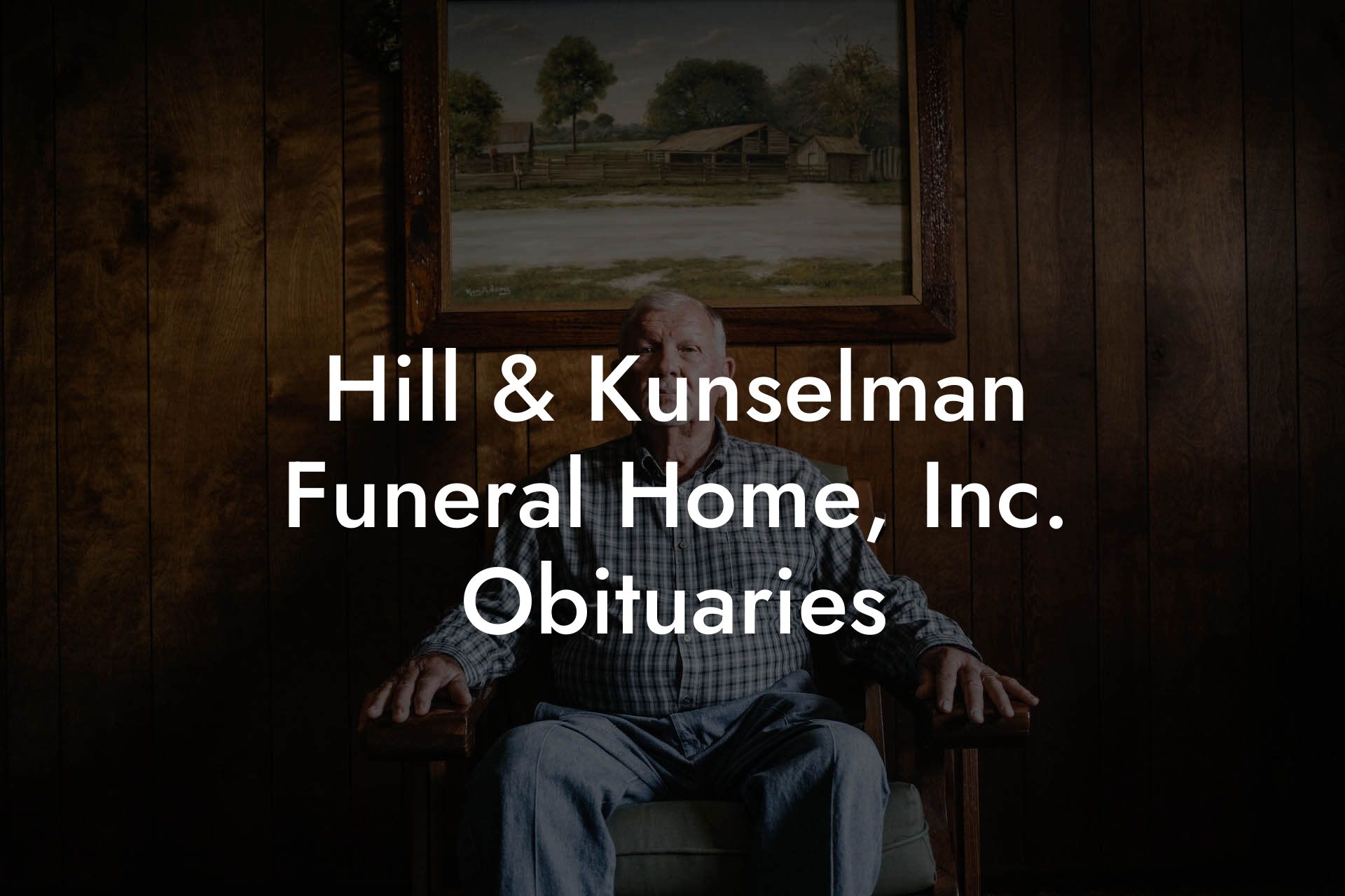 Hill & Kunselman Funeral Home, Inc. Obituaries
