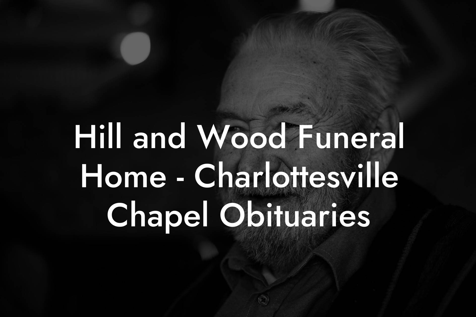 Hill and Wood Funeral Home - Charlottesville Chapel Obituaries