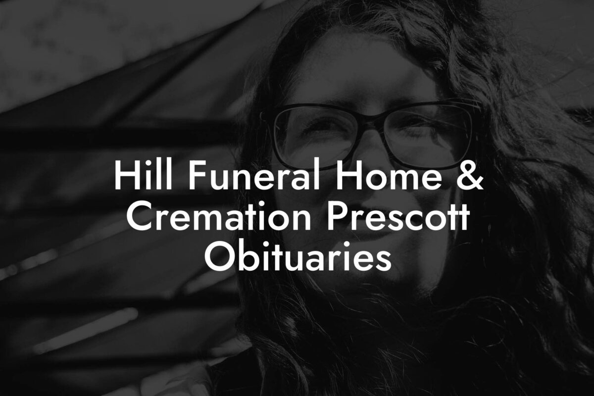 Hill Funeral Home & Cremation Prescott Obituaries