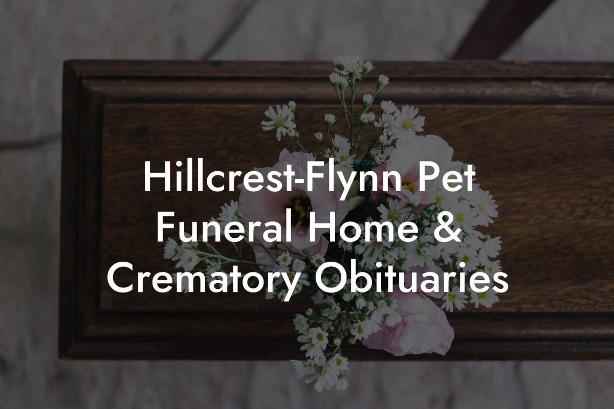 Hillcrest-Flynn Pet Funeral Home & Crematory Obituaries