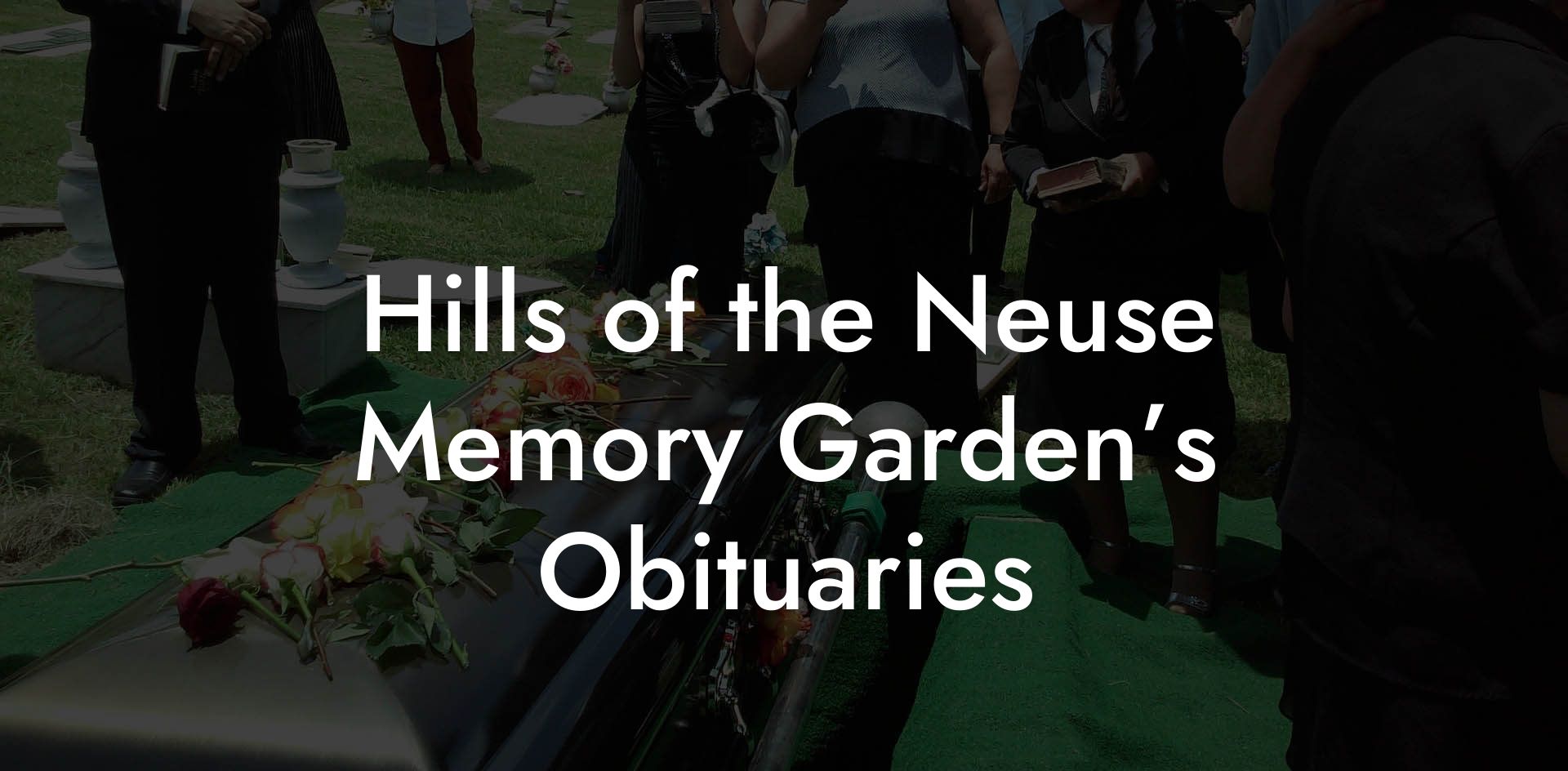 Hills of the Neuse Memory Garden’s Obituaries