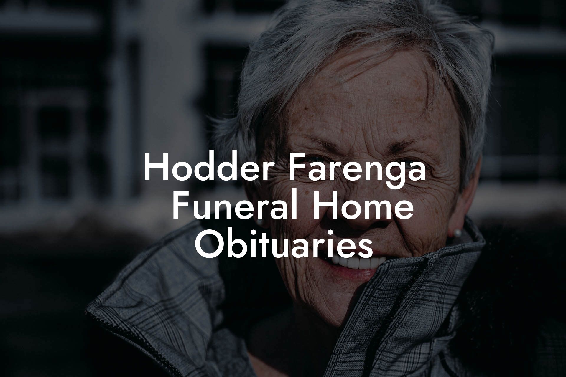 Hodder Farenga ​Funeral Home Obituaries