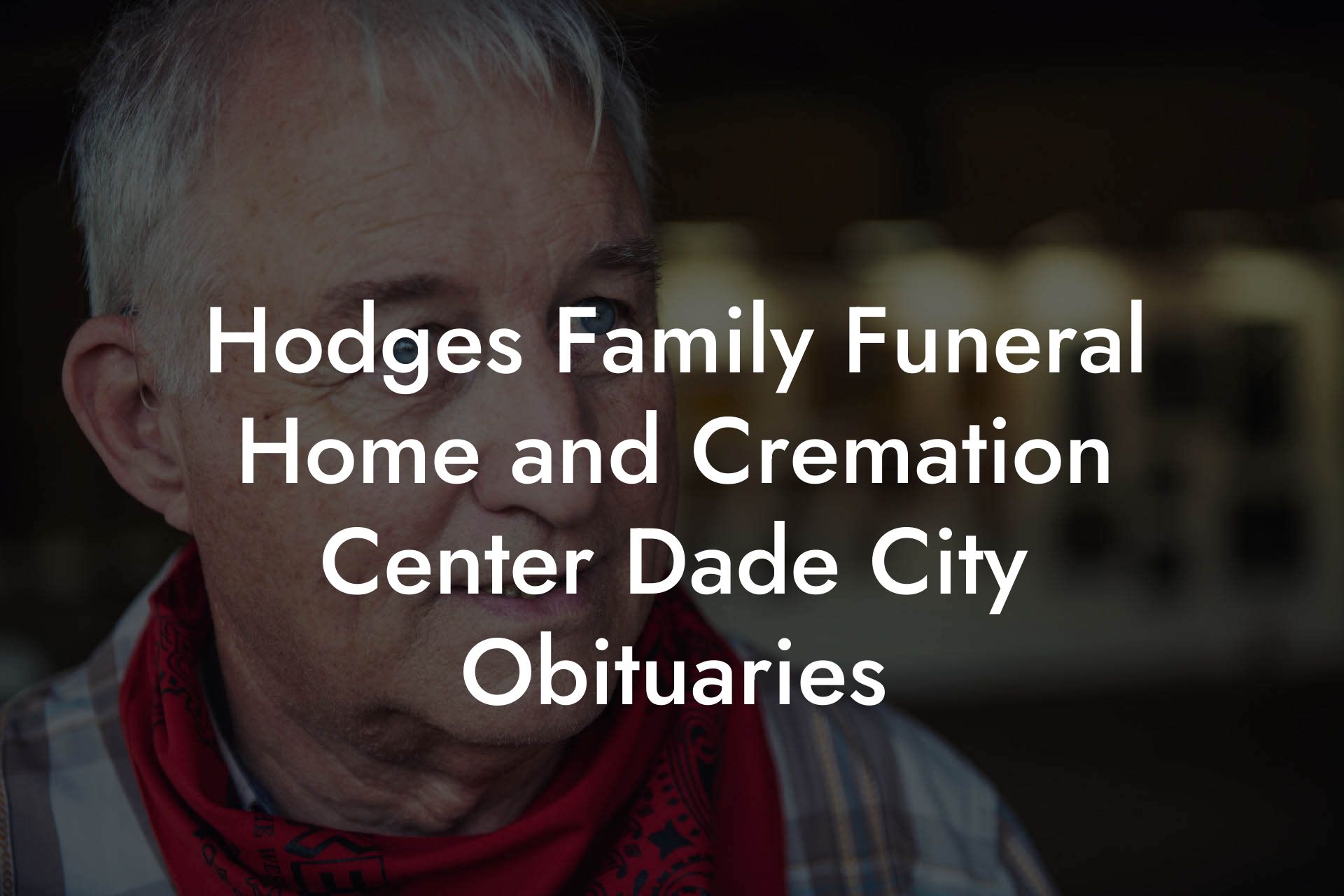 Hodges Family Funeral Home and Cremation Center Dade City Obituaries