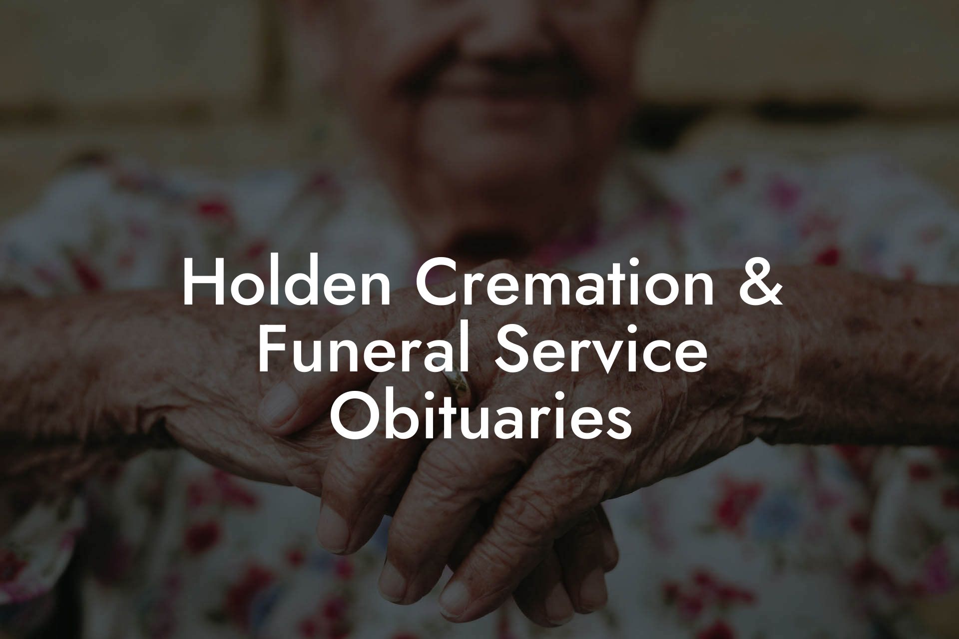 Holden Cremation & Funeral Service Obituaries