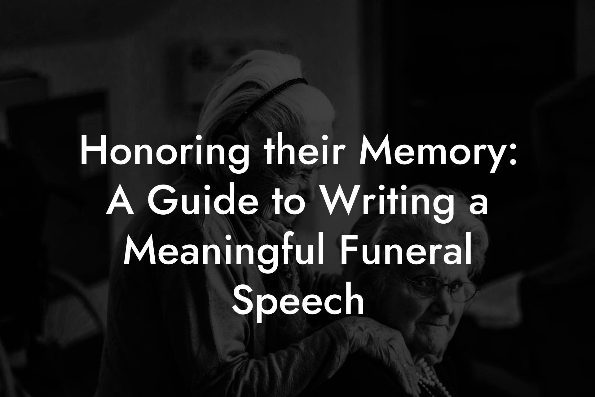 Honoring their Memory: A Guide to Writing a Meaningful Funeral Speech