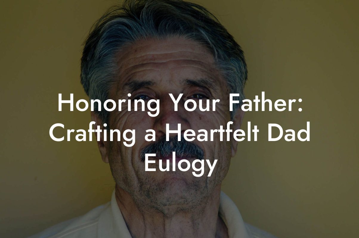 Honoring Your Father: Crafting a Heartfelt Dad Eulogy