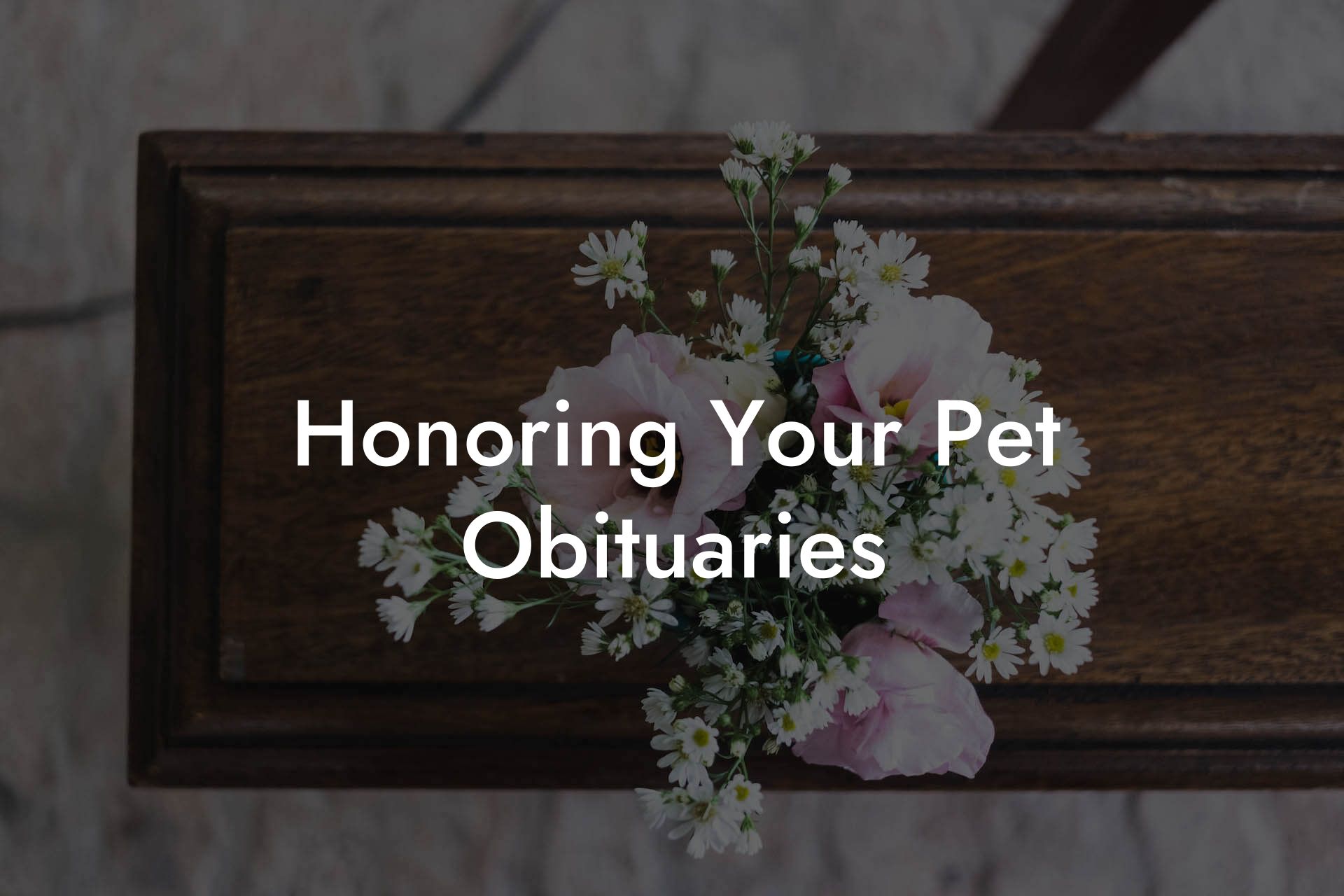 Honoring Your Pet Obituaries