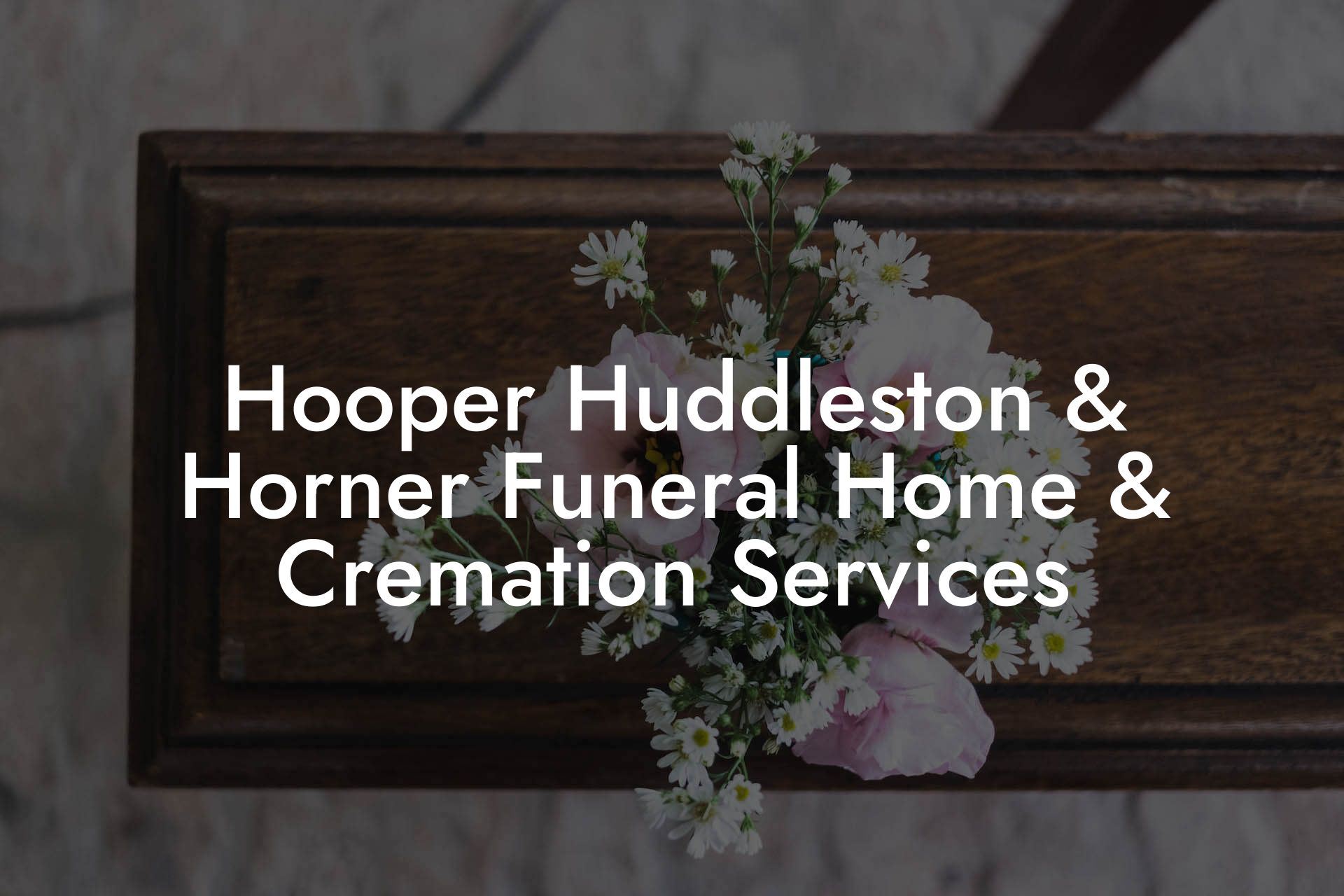 Hooper Huddleston & Horner Funeral Home & Cremation Services