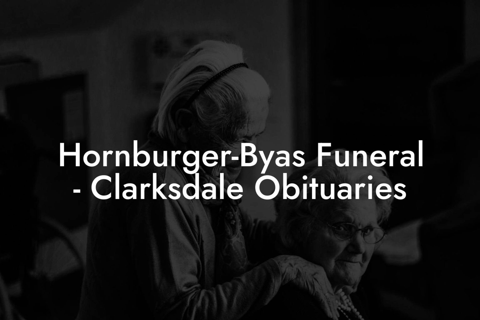 Hornburger-Byas Funeral - Clarksdale Obituaries - Eulogy Assistant
